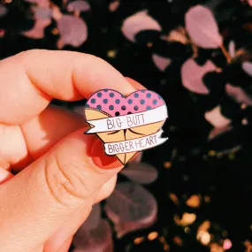 Big Butt Bigger Heart Enamel Pin